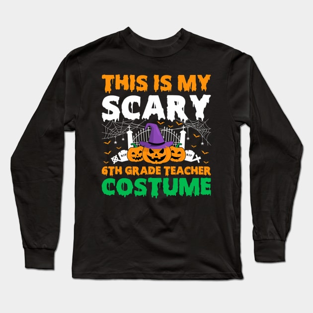 This Is My Scary 6th Grade Teacher Long Sleeve T-Shirt by oemsanex